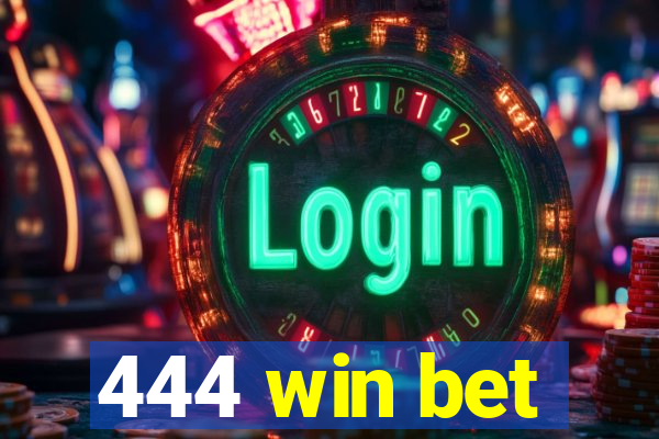 444 win bet